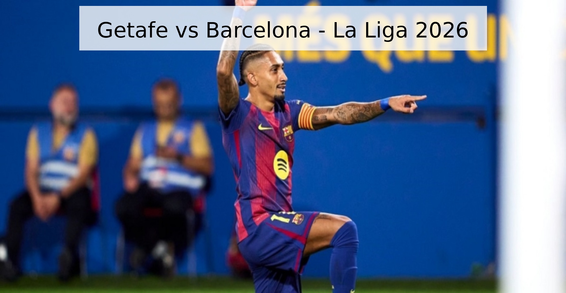 Getafe vs Barcelona - La Liga 2026 Getafe vs Barcelona - La Liga 2026