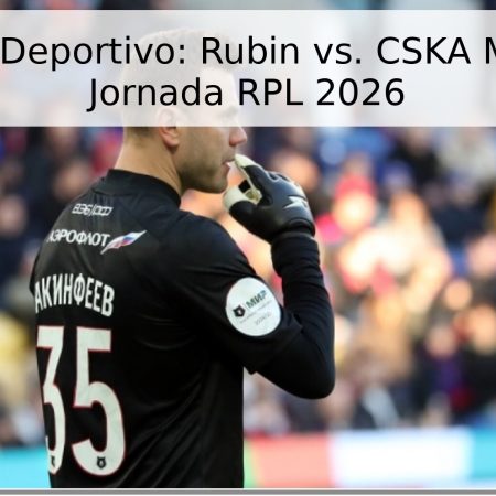 Pronóstico Deportivo: Rubin vs. CSKA Moscú – 27ª Jornada RPL 2026