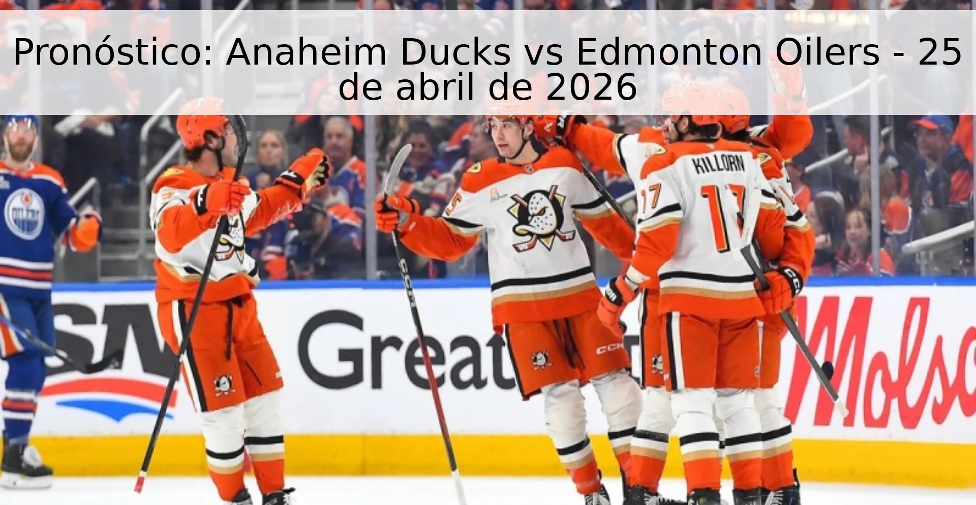 Pronóstico: Anaheim Ducks vs Edmonton Oilers - 25 de abril de 2026 Pronóstico: Anaheim Ducks vs Edmonton Oilers - 25 de abril de 2026