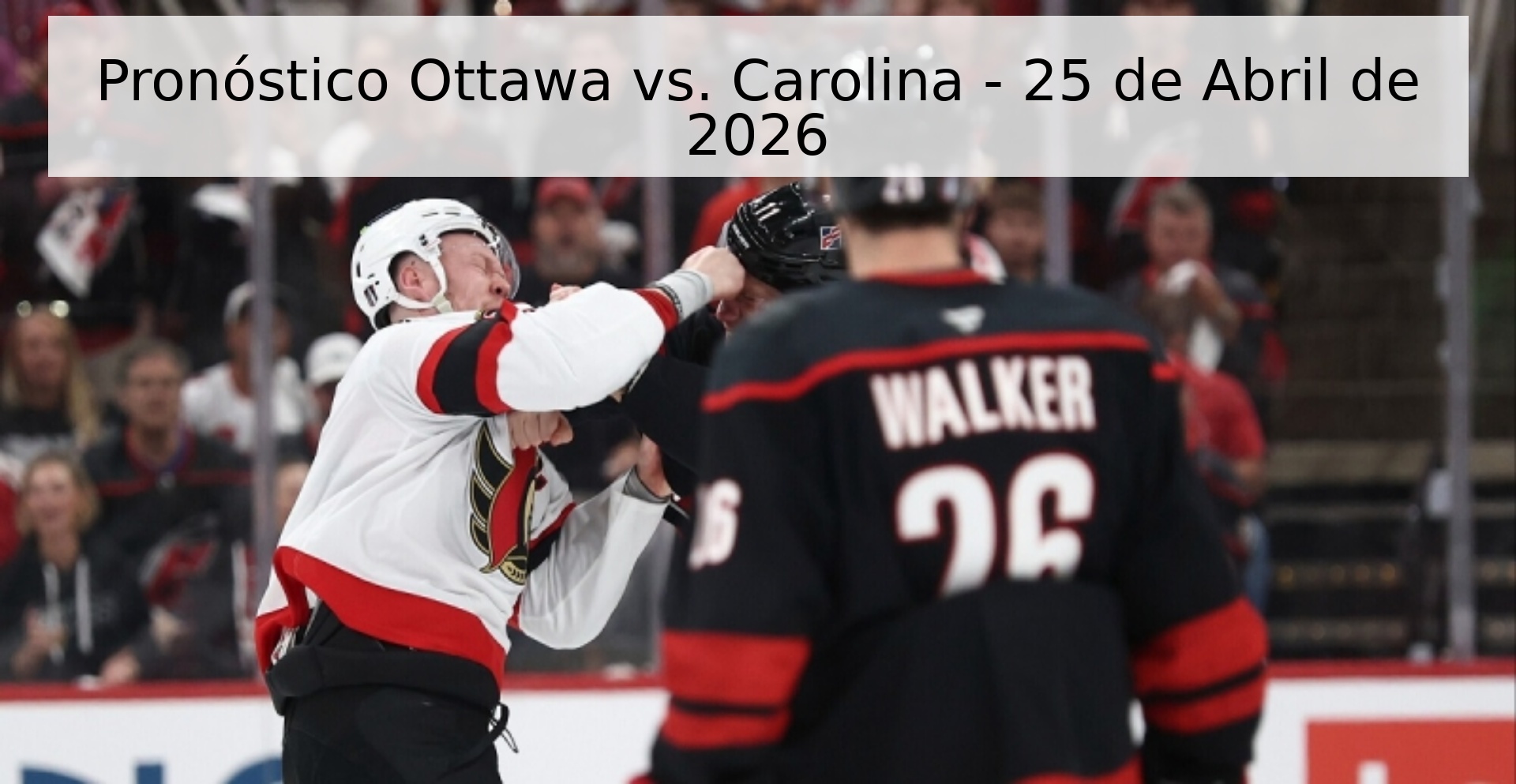 Pronóstico Ottawa vs. Carolina - 25 de Abril de 2026