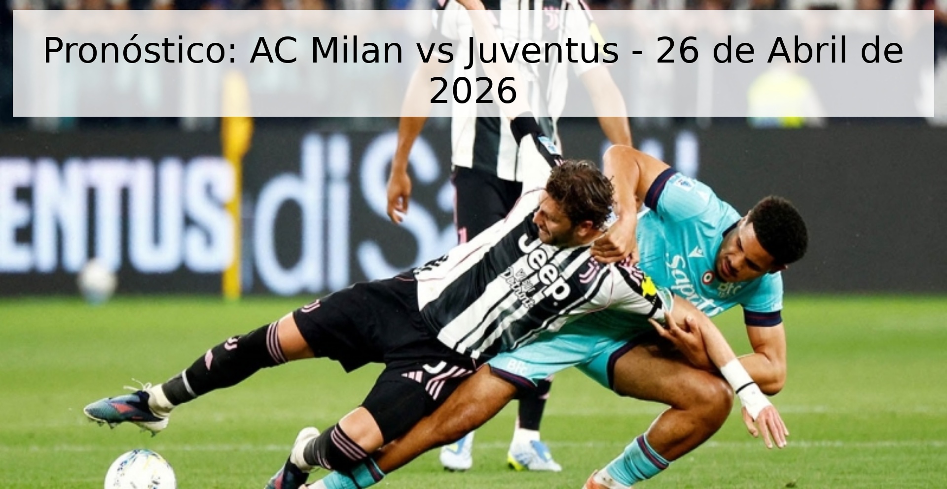 Pronóstico: AC Milan vs Juventus - 26 de Abril de 2026 Pronóstico: AC Milan vs Juventus - 26 de Abril de 2026