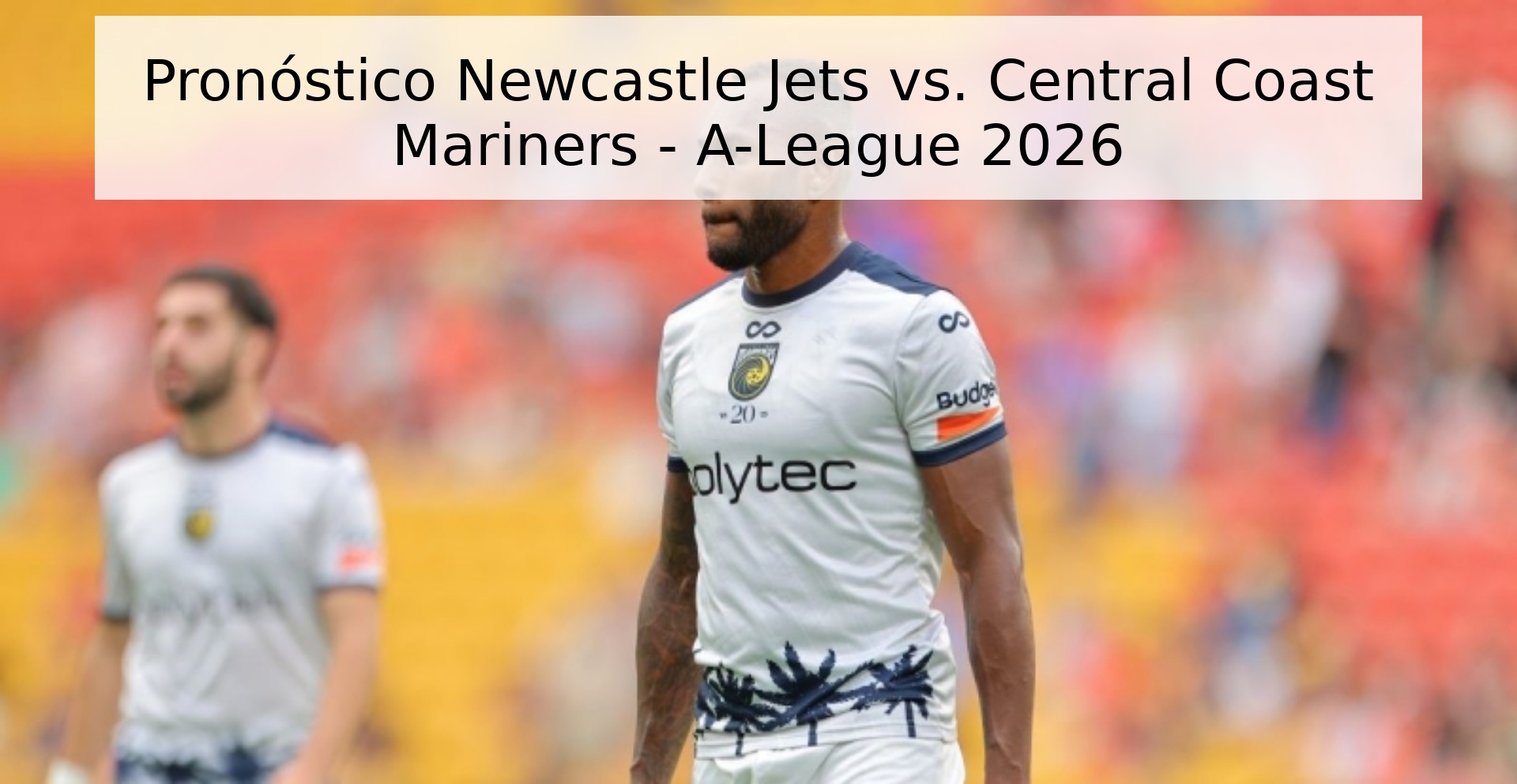 Pronóstico Newcastle Jets vs. Central Coast Mariners - A-League 2026