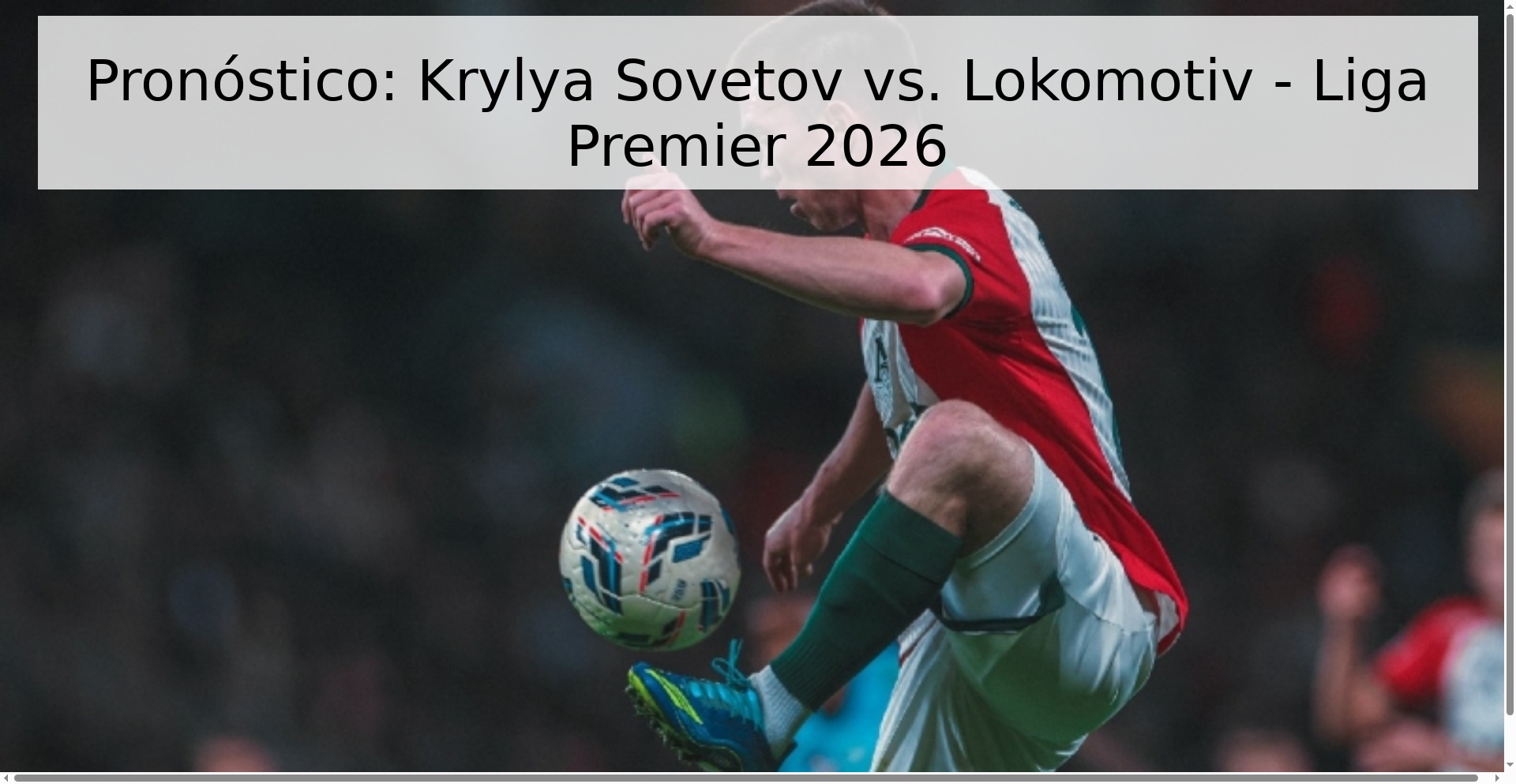 Pronóstico: Krylya Sovetov vs. Lokomotiv - Liga Premier 2026 Pronóstico: Krylya Sovetov vs. Lokomotiv - Liga Premier 2026