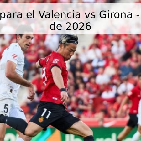 Pronóstico para el Valencia vs Girona – 25 de abril de 2026