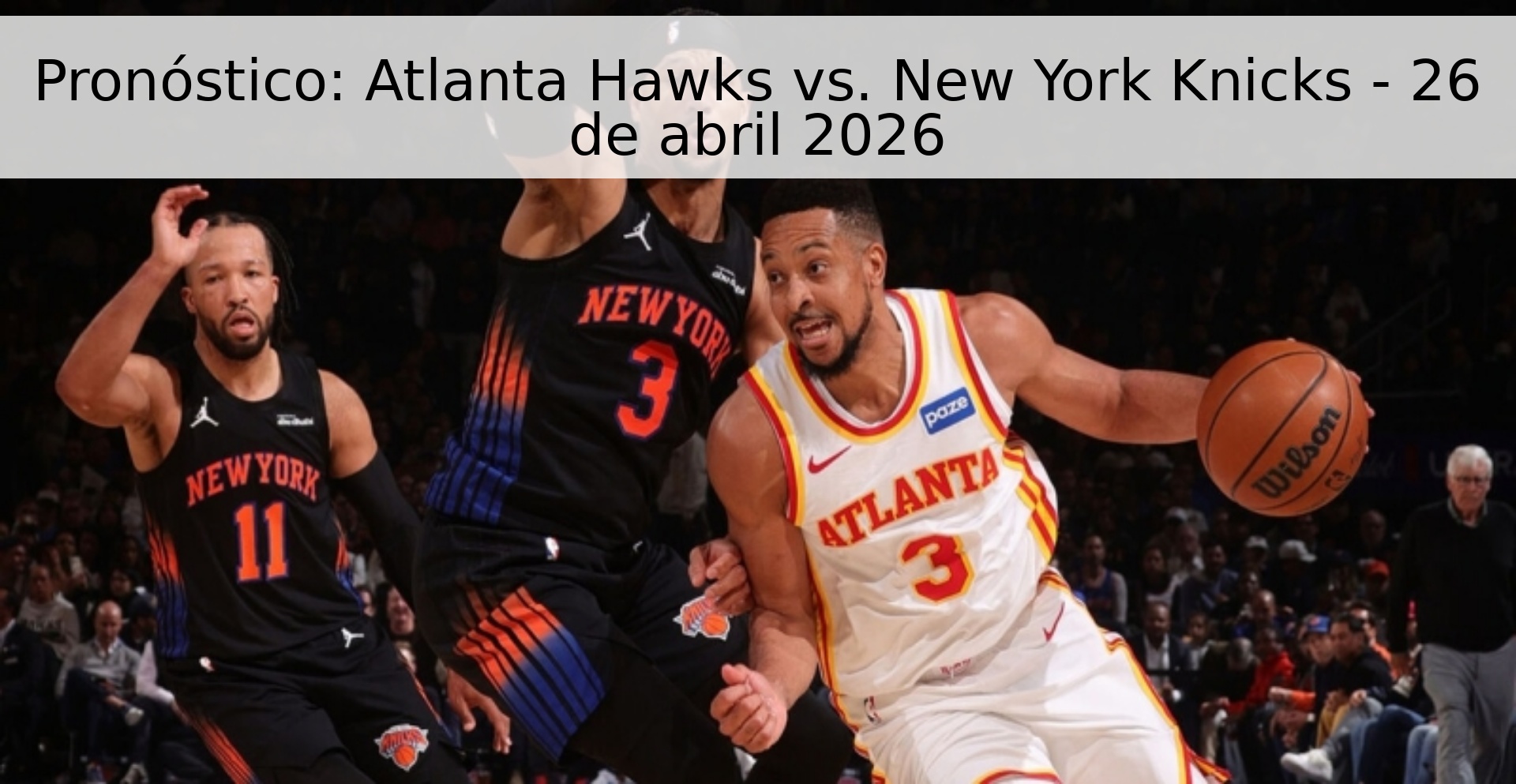 Pronóstico: Atlanta Hawks vs. New York Knicks - 26 de abril 2026 Pronóstico: Atlanta Hawks vs. New York Knicks - 26 de abril 2026