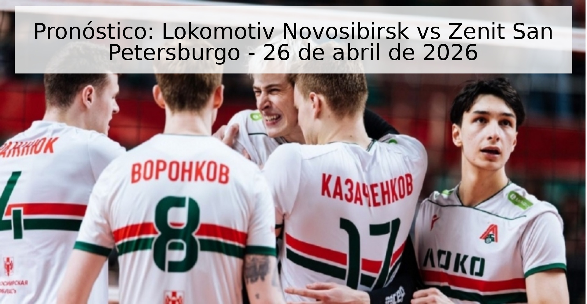 Pronóstico: Lokomotiv Novosibirsk vs Zenit San Petersburgo - 26 de abril de 2026