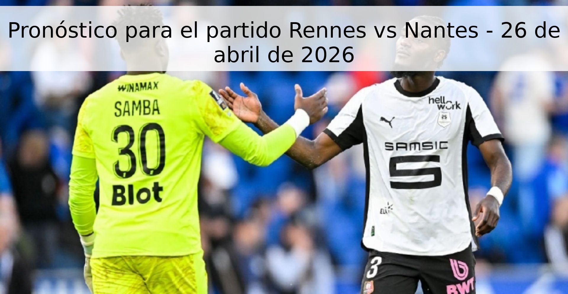 Pronóstico para el partido Rennes vs Nantes - 26 de abril de 2026
