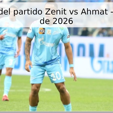 Pronóstico del partido Zenit vs Ahmat – 26 de abril de 2026