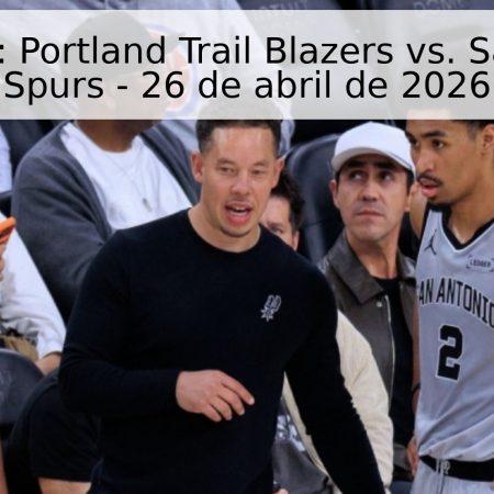Pronóstico: Portland Trail Blazers vs. San Antonio Spurs – 26 de abril de 2026