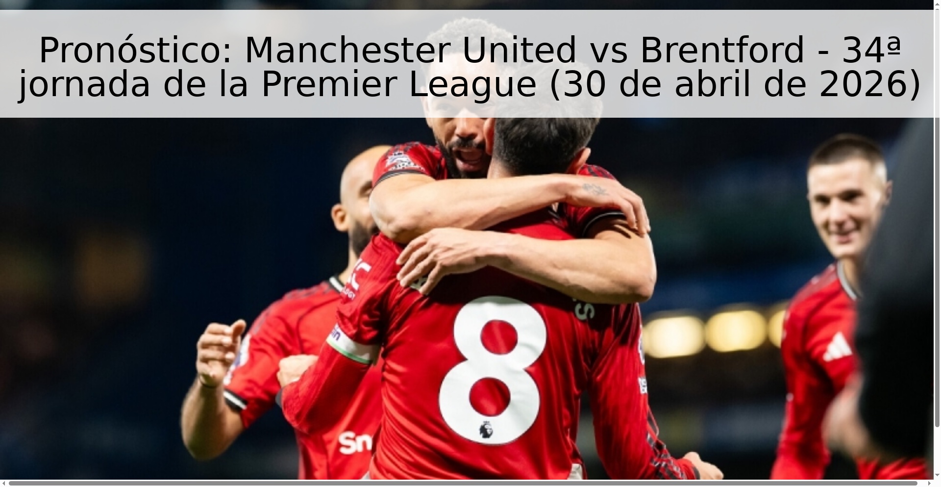 Pronóstico: Manchester United vs Brentford - 34ª jornada de la Premier League (30 de abril de 2026) Pronóstico: Manchester United vs Brentford - 34ª jornada de la Premier League (30 de abril de 2026)