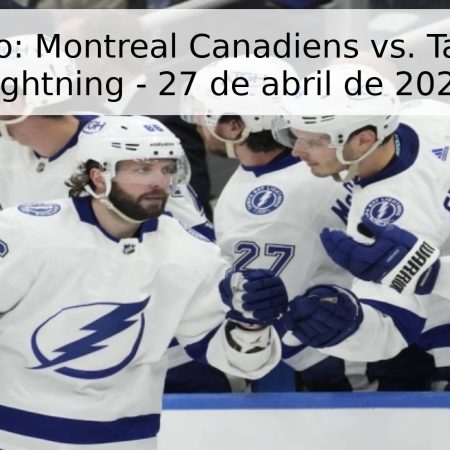 Pronóstico: Montreal Canadiens vs. Tampa Bay Lightning – 27 de abril de 2026