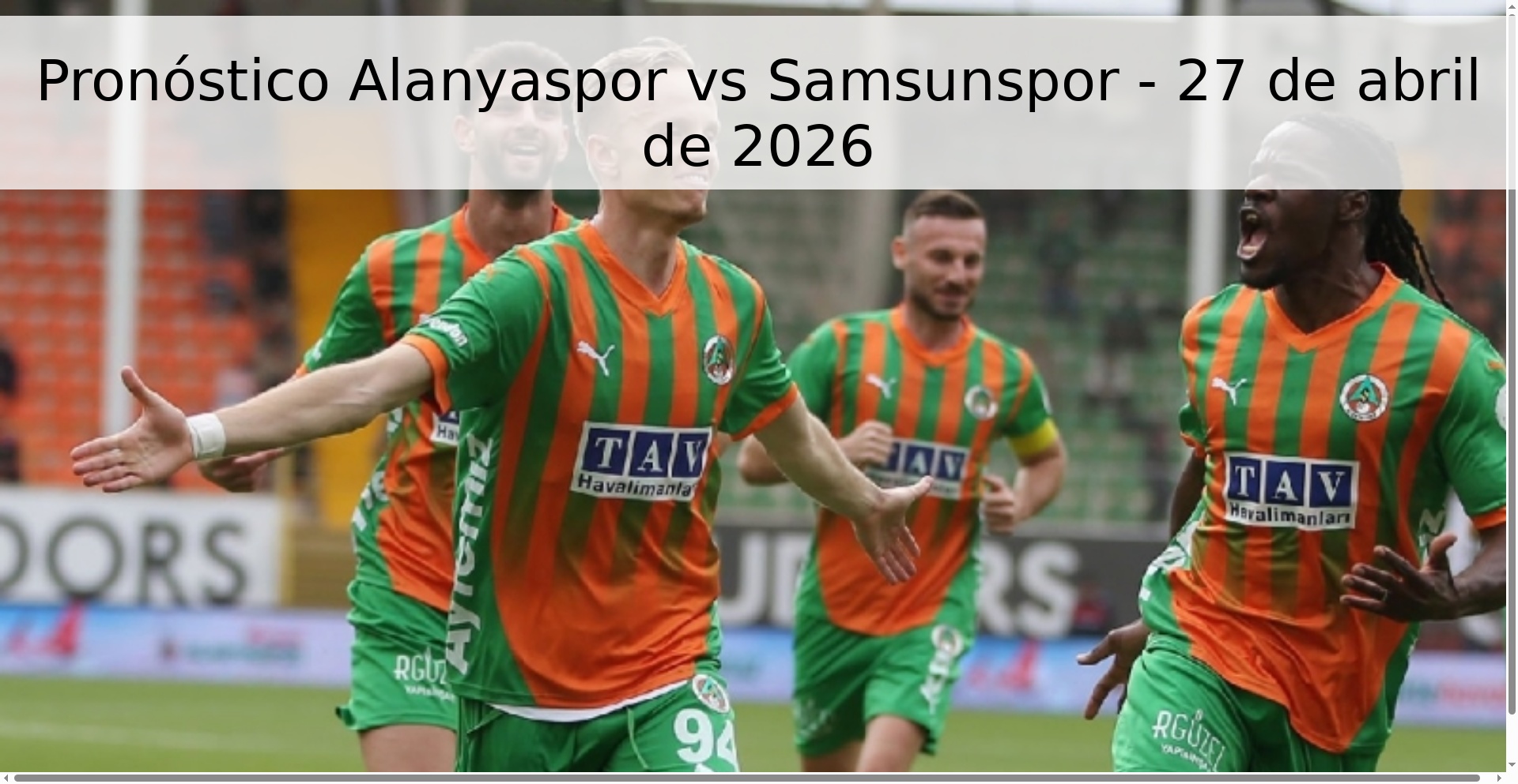 Pronóstico Alanyaspor vs Samsunspor - 27 de abril de 2026 Pronóstico Alanyaspor vs Samsunspor - 27 de abril de 2026
