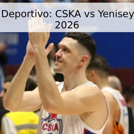 Pronóstico Deportivo: CSKA vs Yenisey – Liga VTB 2026