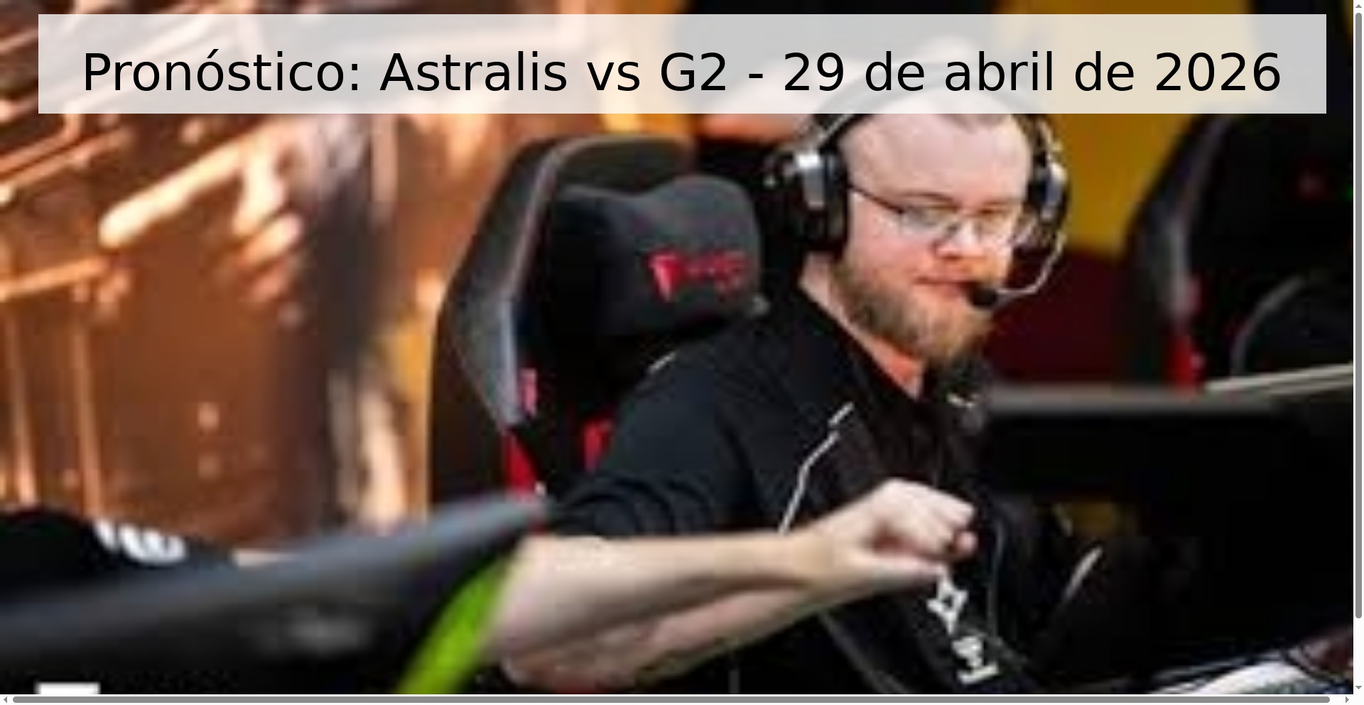 Pronóstico: Astralis vs G2 - 29 de abril de 2026