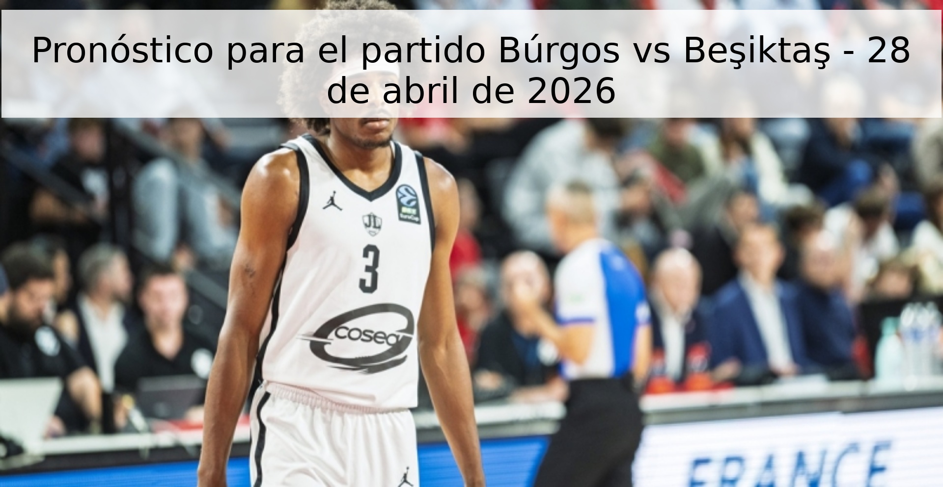Pronóstico para el partido Búrgos vs Beşiktaş - 28 de abril de 2026