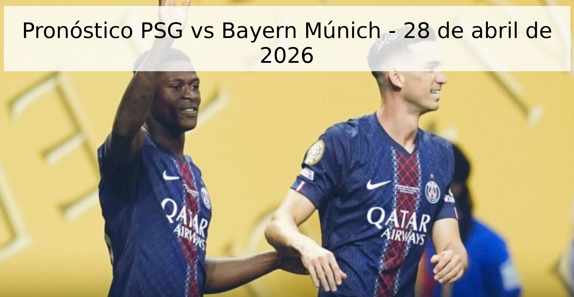 Pronóstico PSG vs Bayern Múnich - 28 de abril de 2026