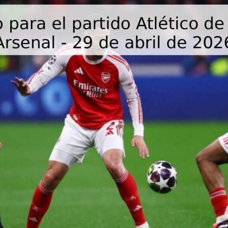 Pronóstico para el partido Atlético de Madrid vs Arsenal – 29 de abril de 2026