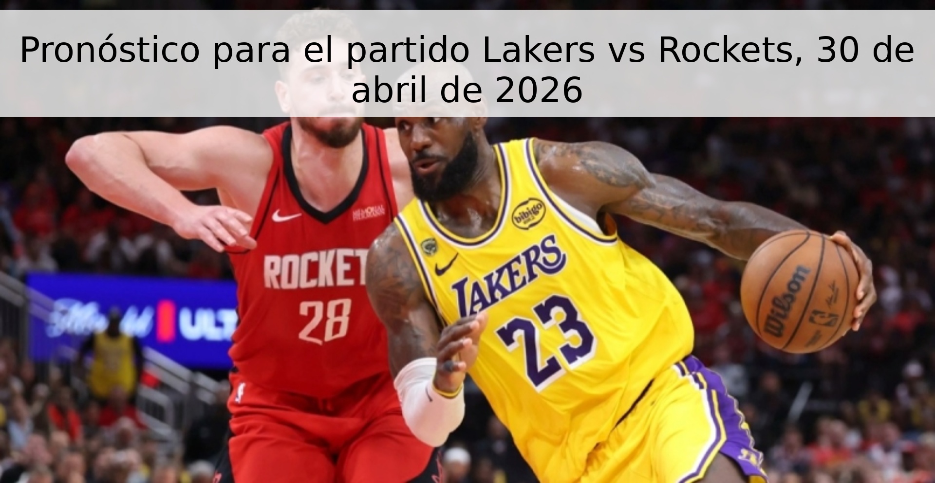 Pronóstico para el partido Lakers vs Rockets, 30 de abril de 2026