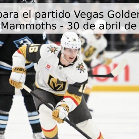 Pronóstico para el partido Vegas Golden Knights vs Utah Mammoths – 30 de abril de 2026