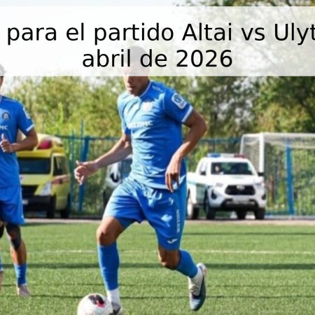 Pronóstico para el partido Altai vs Ulytau – 30 de abril de 2026