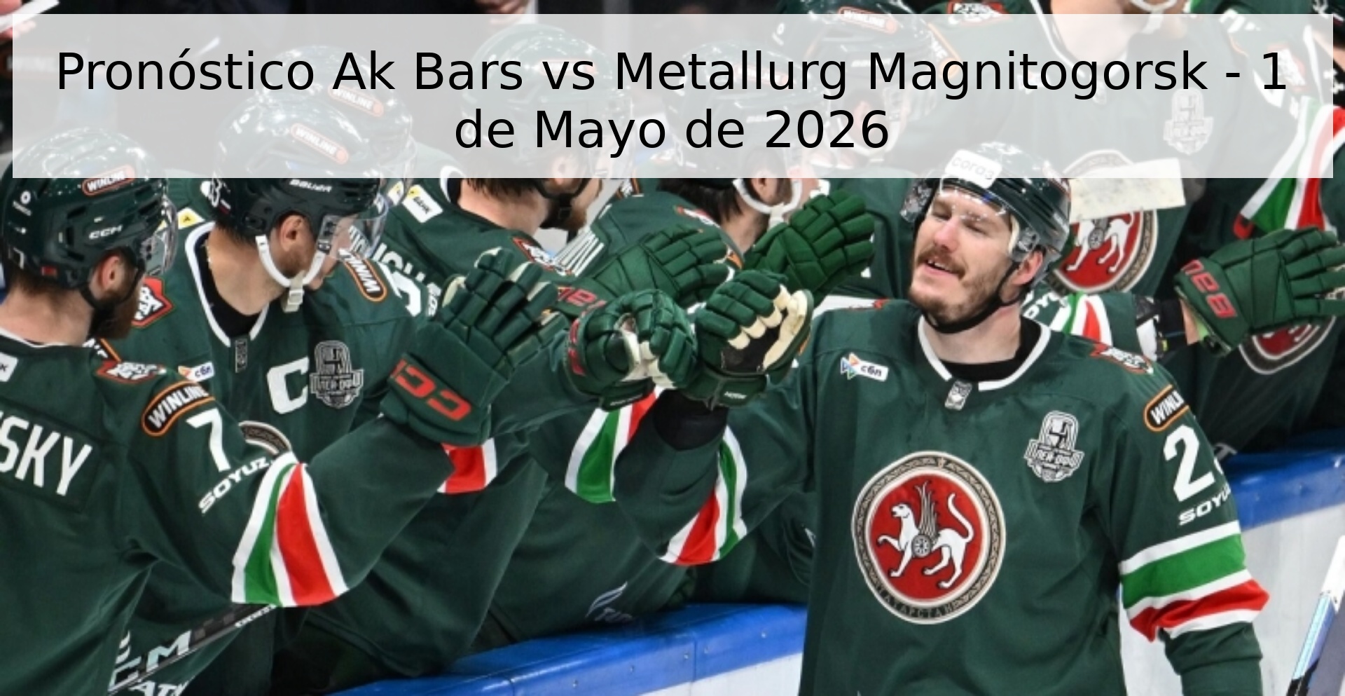 Pronóstico Ak Bars vs Metallurg Magnitogorsk - 1 de Mayo de 2026