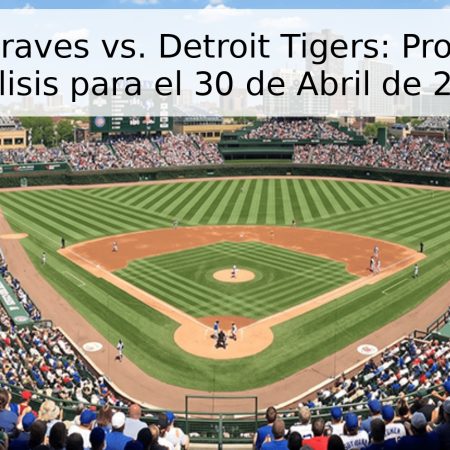 Atlanta Braves vs. Detroit Tigers: Pronóstico y Análisis para el 30 de Abril de 2026