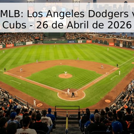 Pronóstico MLB: Los Angeles Dodgers vs. Chicago Cubs – 26 de Abril de 2026