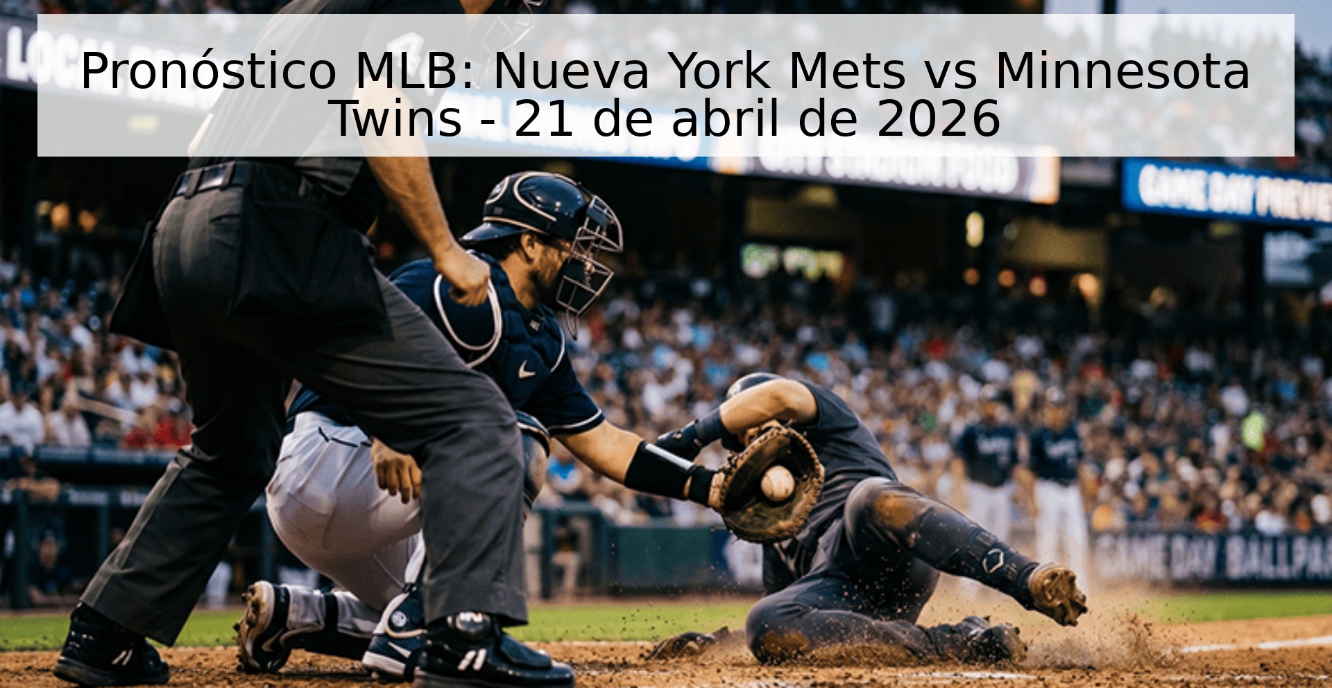 Pronóstico MLB: Nueva York Mets vs Minnesota Twins - 21 de abril de 2026