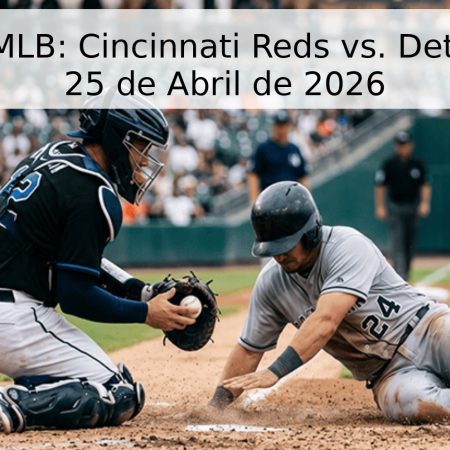 Pronóstico MLB: Cincinnati Reds vs. Detroit Tigers – 25 de Abril de 2026