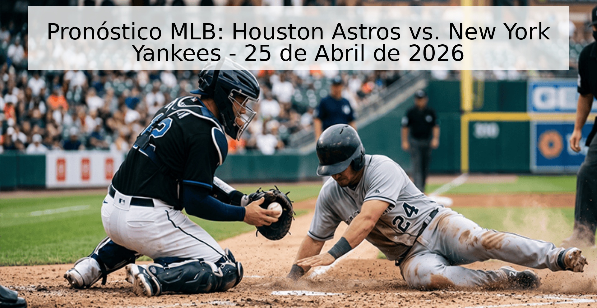 Pronóstico MLB: Houston Astros vs. New York Yankees - 25 de Abril de 2026 Pronóstico MLB: Houston Astros vs. New York Yankees - 25 de Abril de 2026