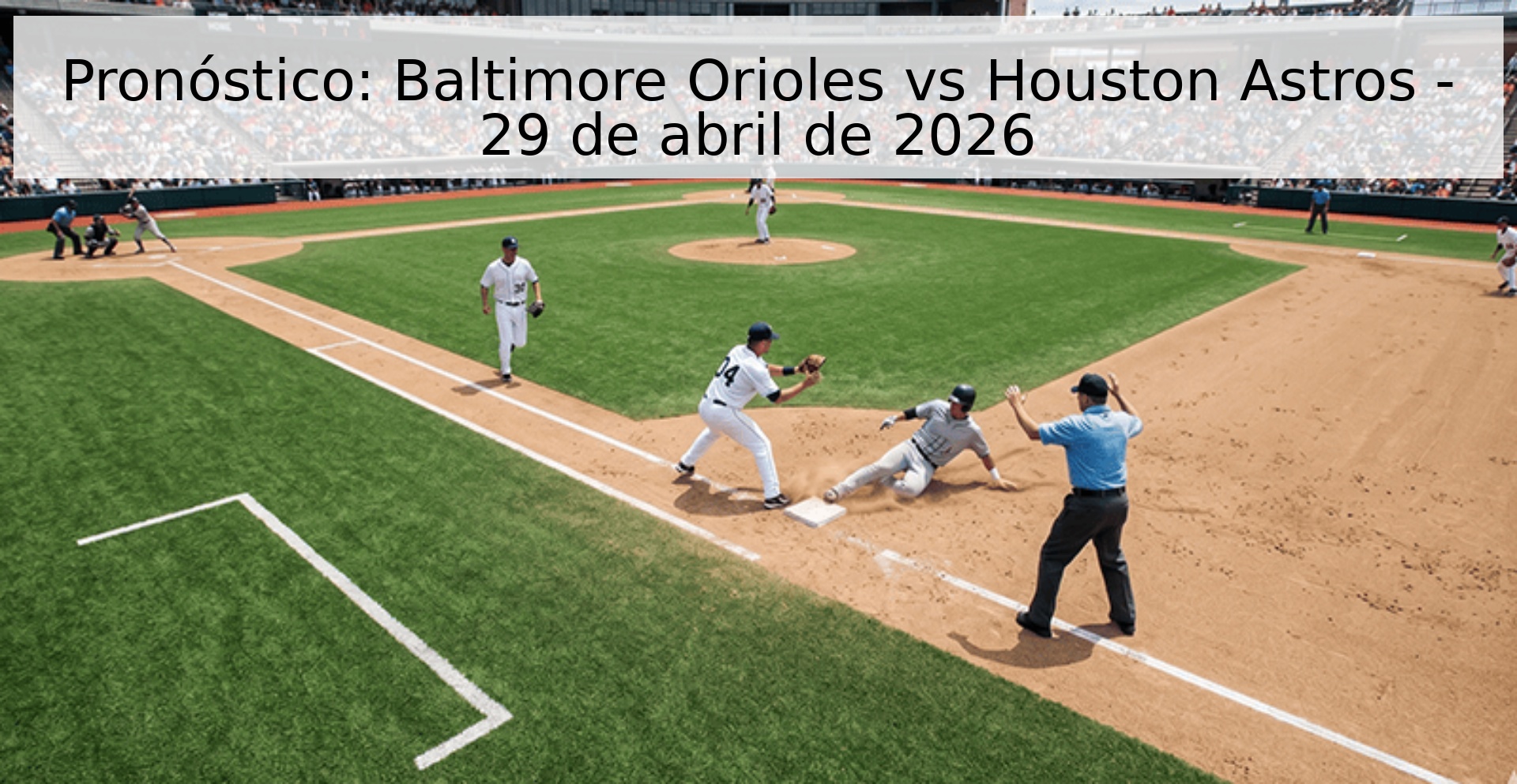 Pronóstico: Baltimore Orioles vs Houston Astros - 29 de abril de 2026
