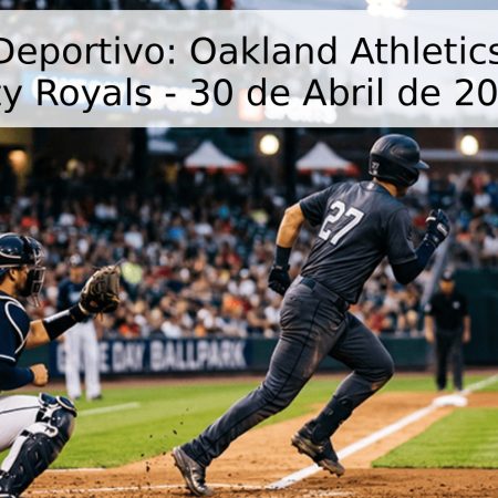 Pronóstico Deportivo: Oakland Athletics vs. Kansas City Royals – 30 de Abril de 2026