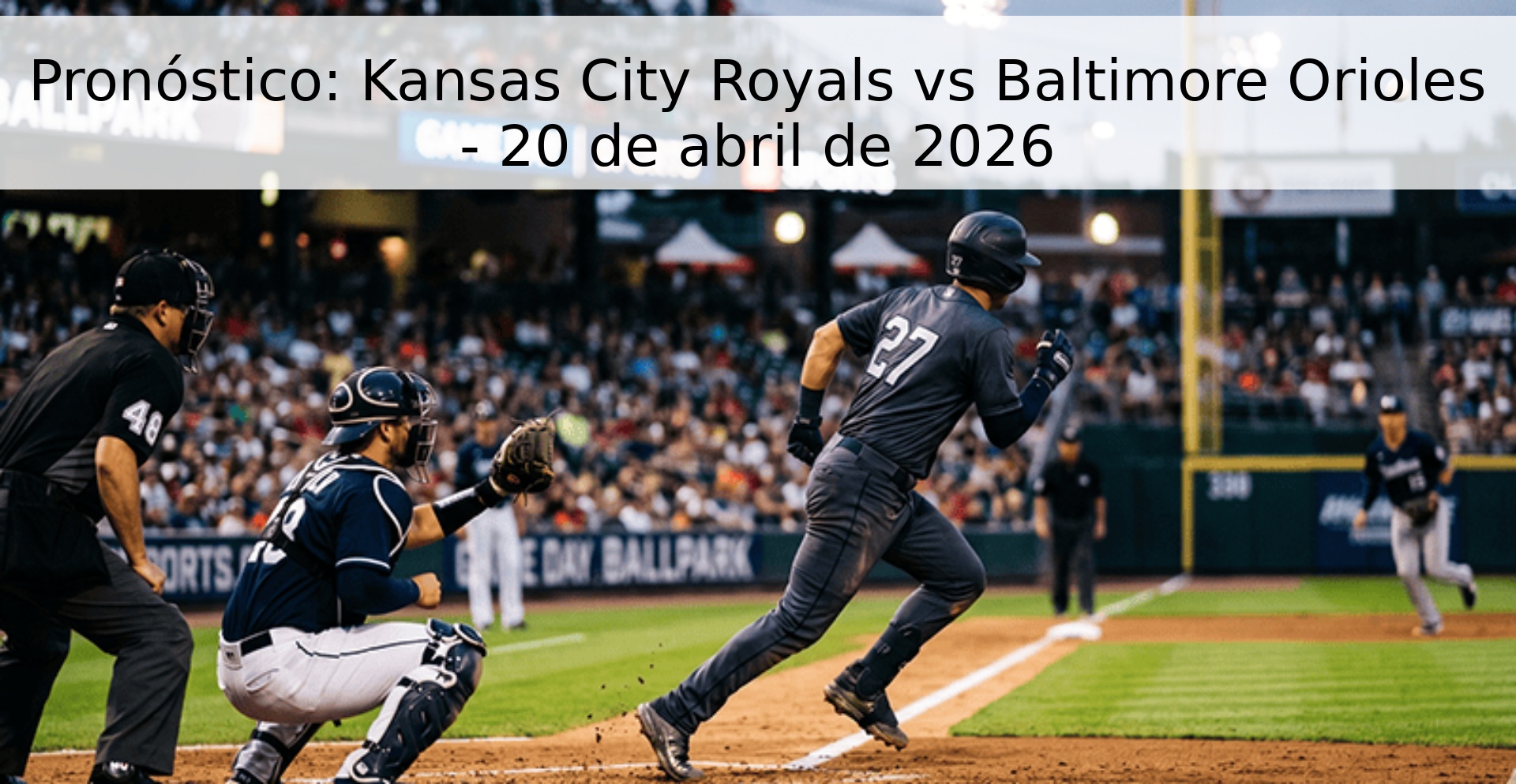 Pronóstico: Kansas City Royals vs Baltimore Orioles - 20 de abril de 2026