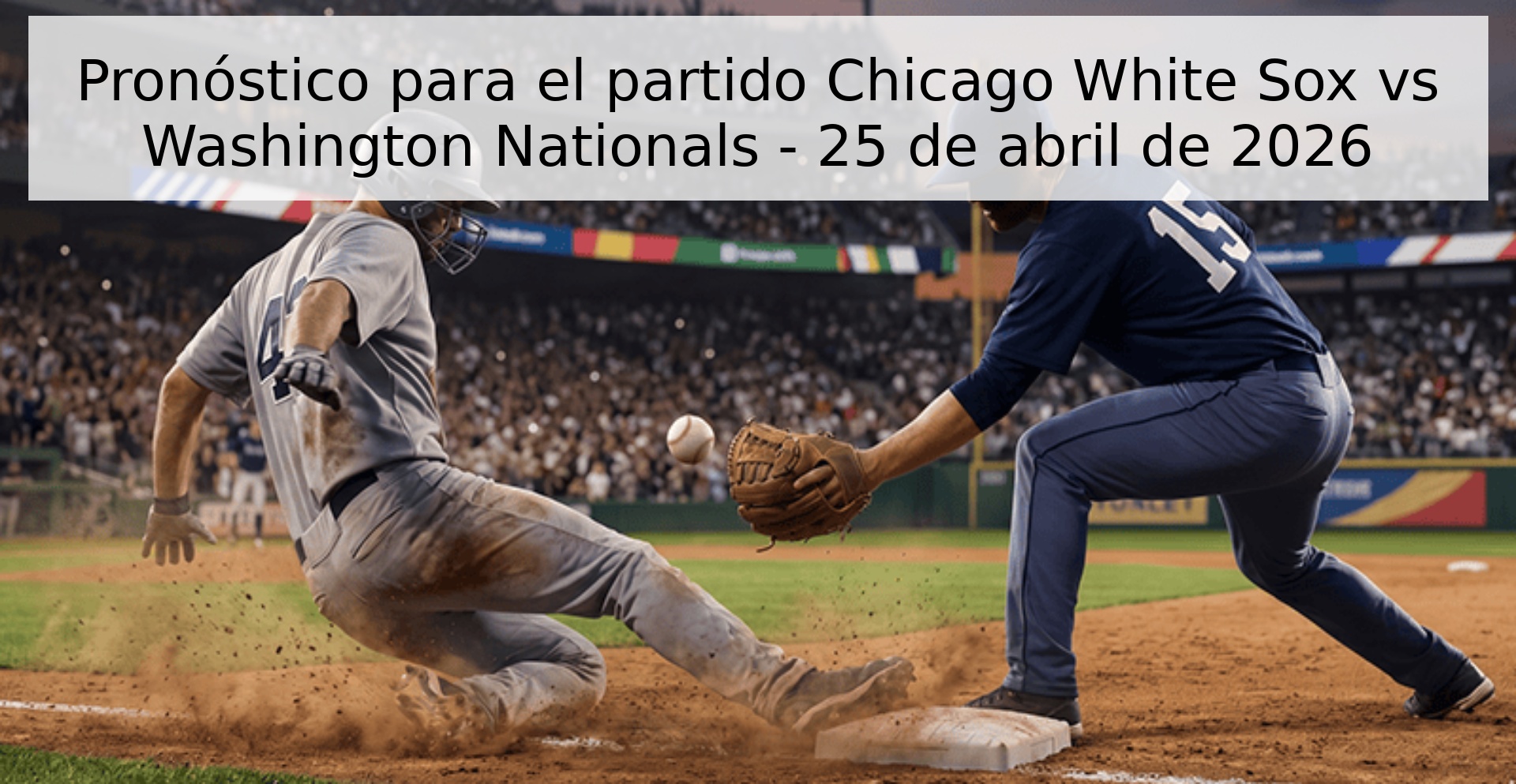 Pronóstico para el partido Chicago White Sox vs Washington Nationals - 25 de abril de 2026 Pronóstico para el partido Chicago White Sox vs Washington Nationals - 25 de abril de 2026