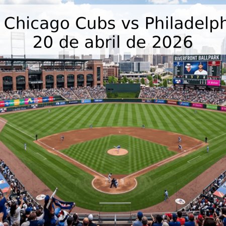 Pronóstico: Chicago Cubs vs Philadelphia Phillies – 20 de abril de 2026