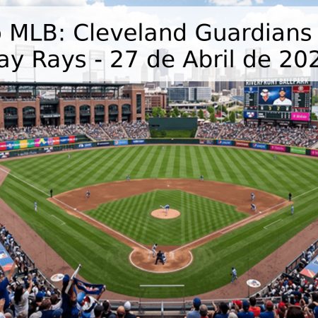 Pronóstico MLB: Cleveland Guardians vs. Tampa Bay Rays – 27 de Abril de 2026