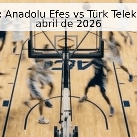 Pronóstico: Anadolu Efes vs Türk Telekom – 25 de abril de 2026