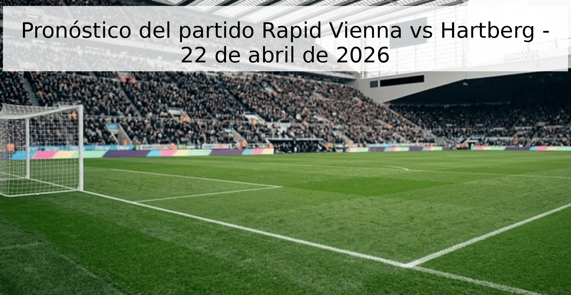 Pronóstico del partido Rapid Vienna vs Hartberg - 22 de abril de 2026
