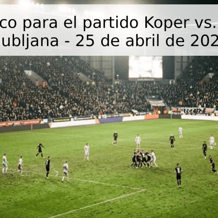 Pronóstico para el partido Koper vs. Olimpia Ljubljana – 25 de abril de 2026