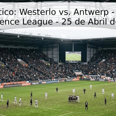 Pronóstico: Westerlo vs. Antwerp – Playoff Conference League – 25 de Abril de 2026