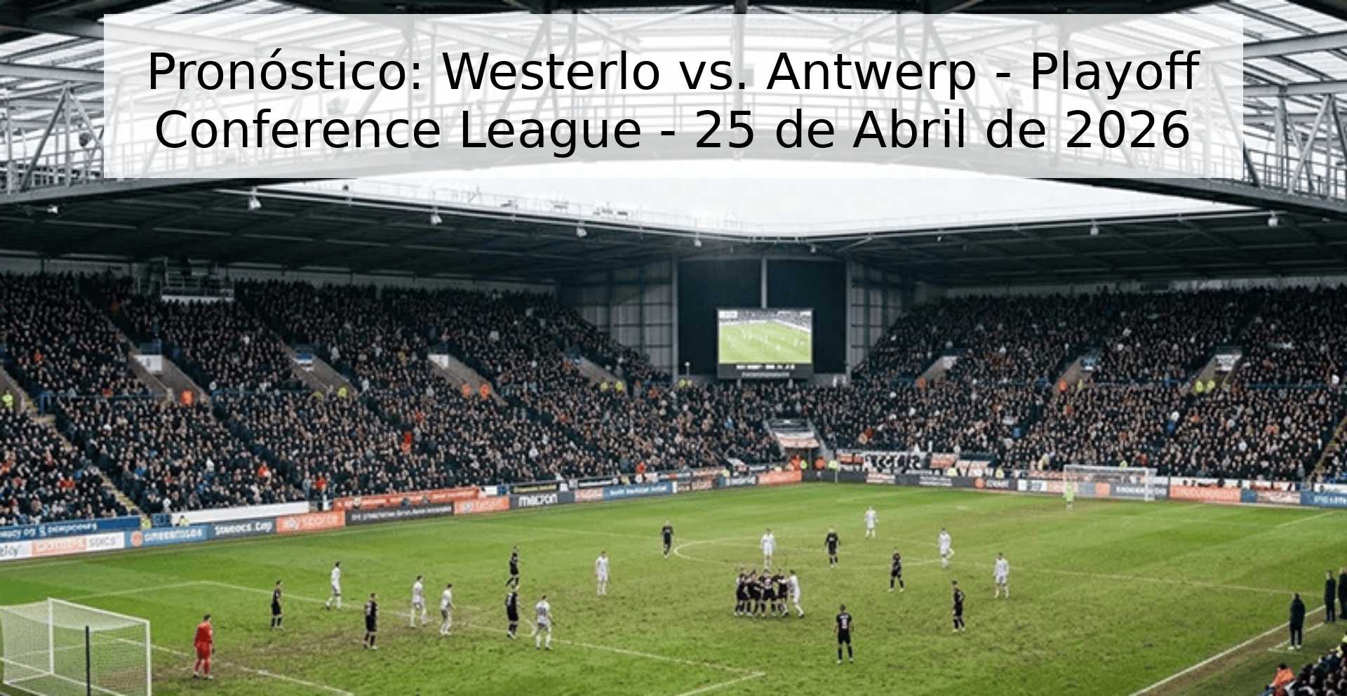 Pronóstico: Westerlo vs. Antwerp - Playoff Conference League - 25 de Abril de 2026