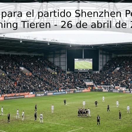 Pronóstico para el partido Shenzhen Peng City vs Liaoning Tieren – 26 de abril de 2026