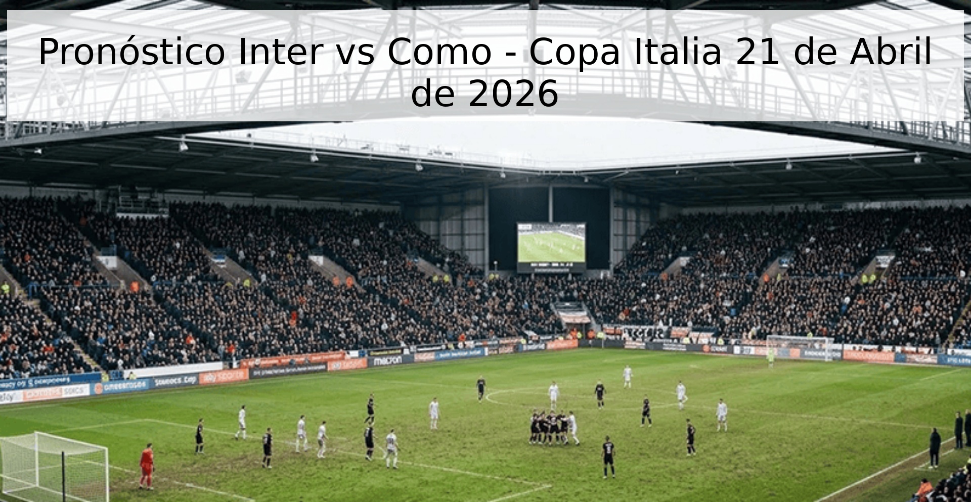 Pronóstico Inter vs Como - Copa Italia 21 de Abril de 2026 Pronóstico Inter vs Como - Copa Italia 21 de Abril de 2026