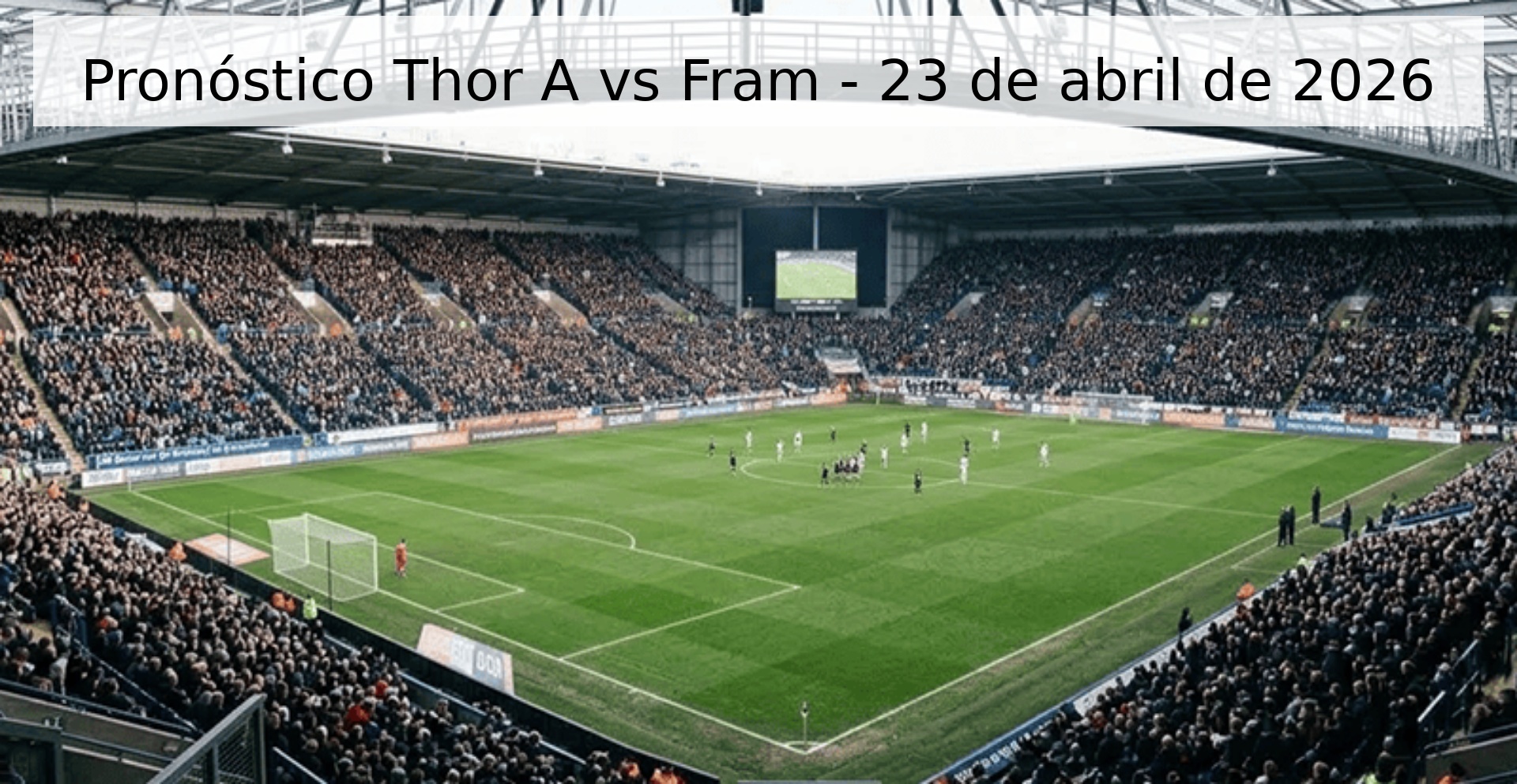 Pronóstico Thor A vs Fram - 23 de abril de 2026