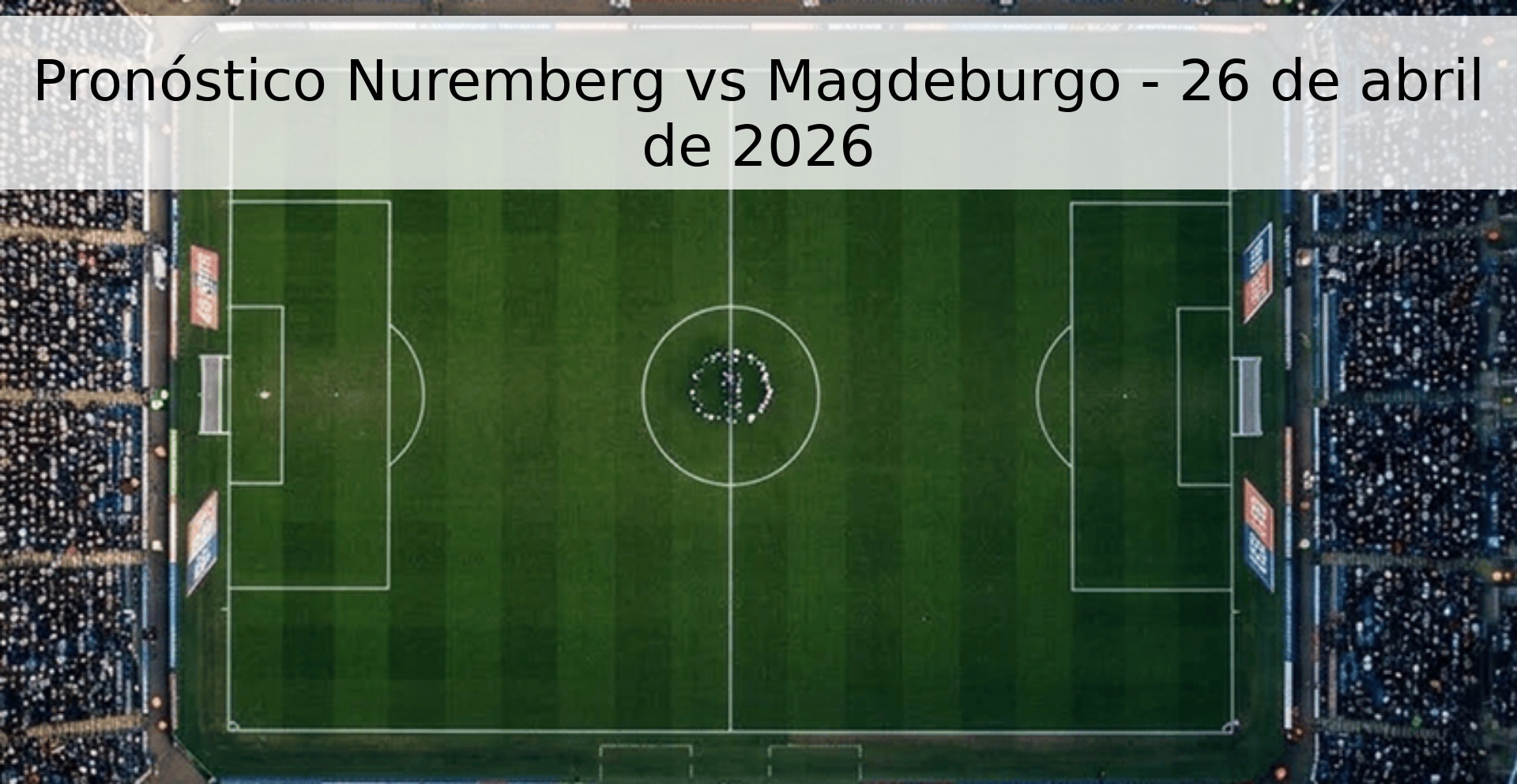 Pronóstico Nuremberg vs Magdeburgo - 26 de abril de 2026