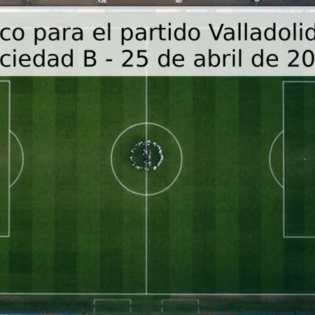 Pronóstico para el partido Valladolid vs Real Sociedad B – 25 de abril de 2026