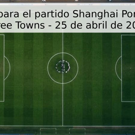 Pronóstico para el partido Shanghai Port vs Wuhan Three Towns – 25 de abril de 2026