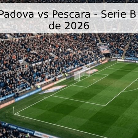 Pronóstico: Padova vs Pescara – Serie B – 1 de Mayo de 2026