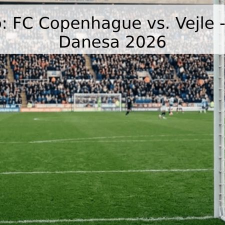 Pronóstico: FC Copenhague vs. Vejle – Superliga Danesa 2026