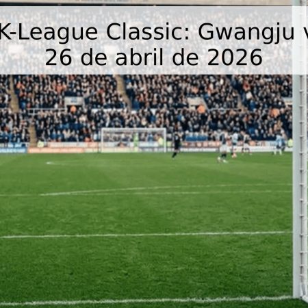 Pronóstico K-League Classic: Gwangju vs Anyang – 26 de abril de 2026